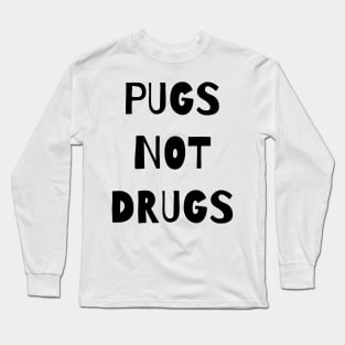 Pugs not drugs Long Sleeve T-Shirt